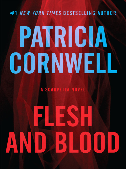 Title details for Flesh and Blood by Patricia Cornwell - Available